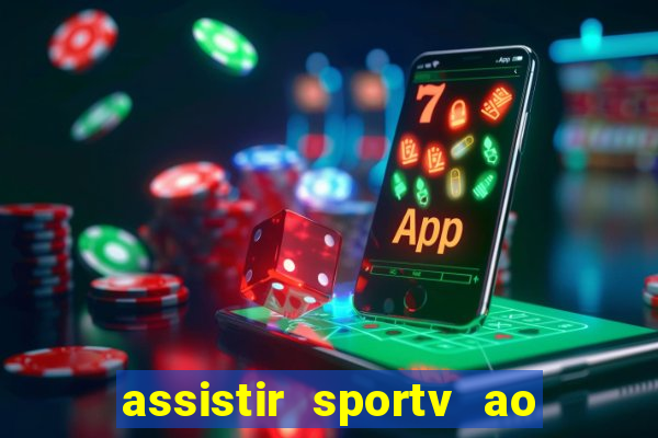 assistir sportv ao vivo agora